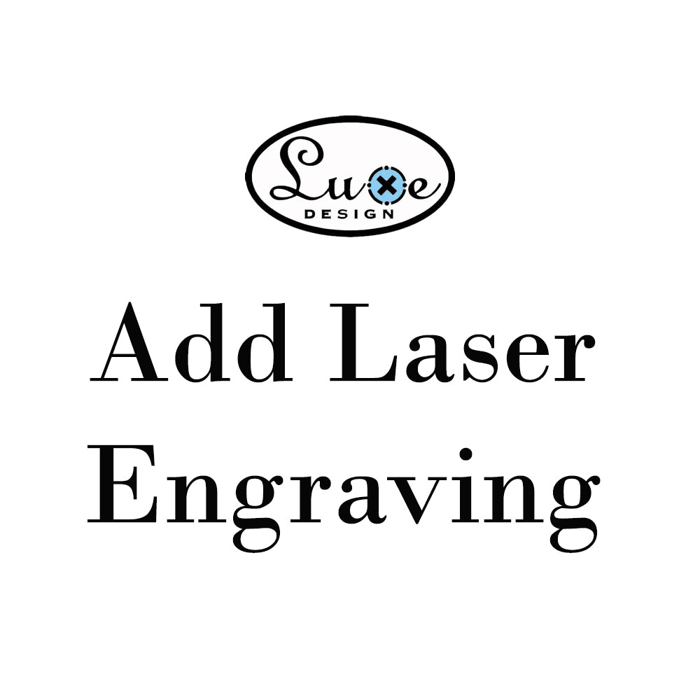 Add Laser Engraving (allow up to two additional weeks) - Luxe Design Jewellery